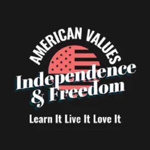 American Values Independence and Freedom