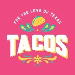 For the Love of Texas Tacos