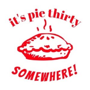 Its Pie Thirty Somewher Red